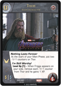 Nothing Lasts Forever
At the start of your Main Phase, put two -1/-1 counters on Thor.

I'm Still Worthy!
Level Up (1) - When Frigga appears on your side, remove each -1/-1 counter from Thor and he gains 1 XP.
